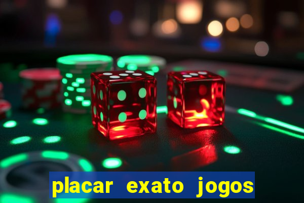 placar exato jogos de hoje